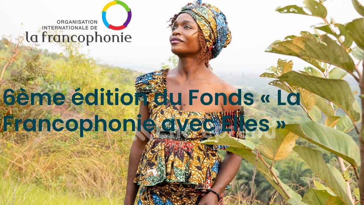 6ème édition du Fonds « La Francophonie avec Elles »