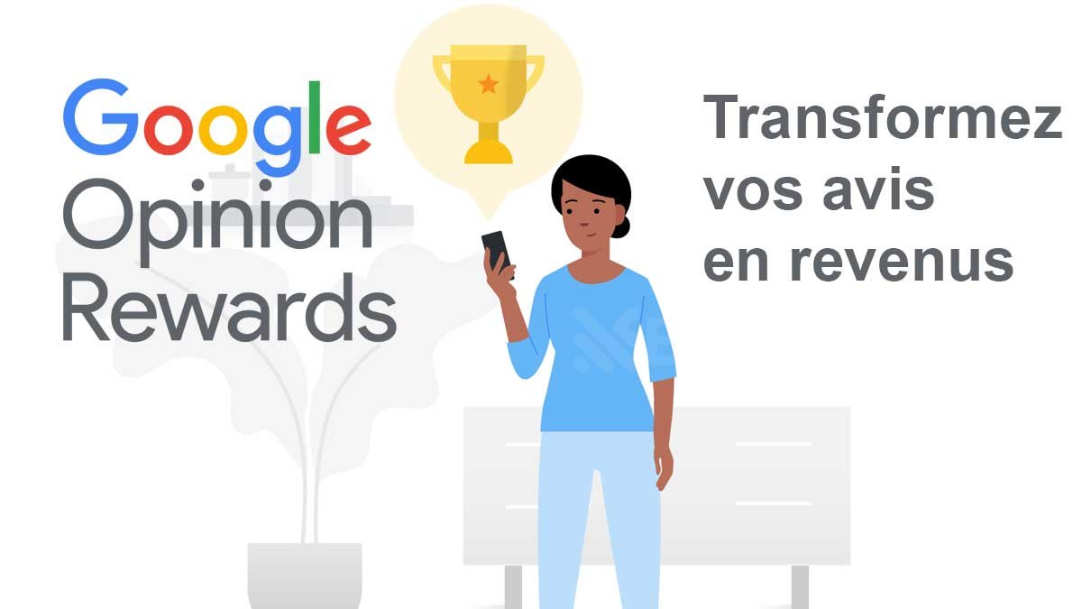 Google Opinion Rewards : Transformez vos avis en revenus